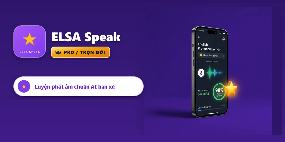 ELSA Speak Pro - Luyện phát âm chuẩn AI bản xứ