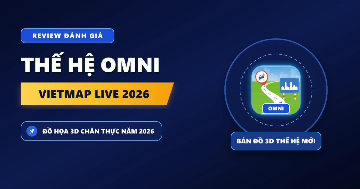 VIETMAP LIVE OMNI là gì? Khám phá 6 tính năng nổi bật